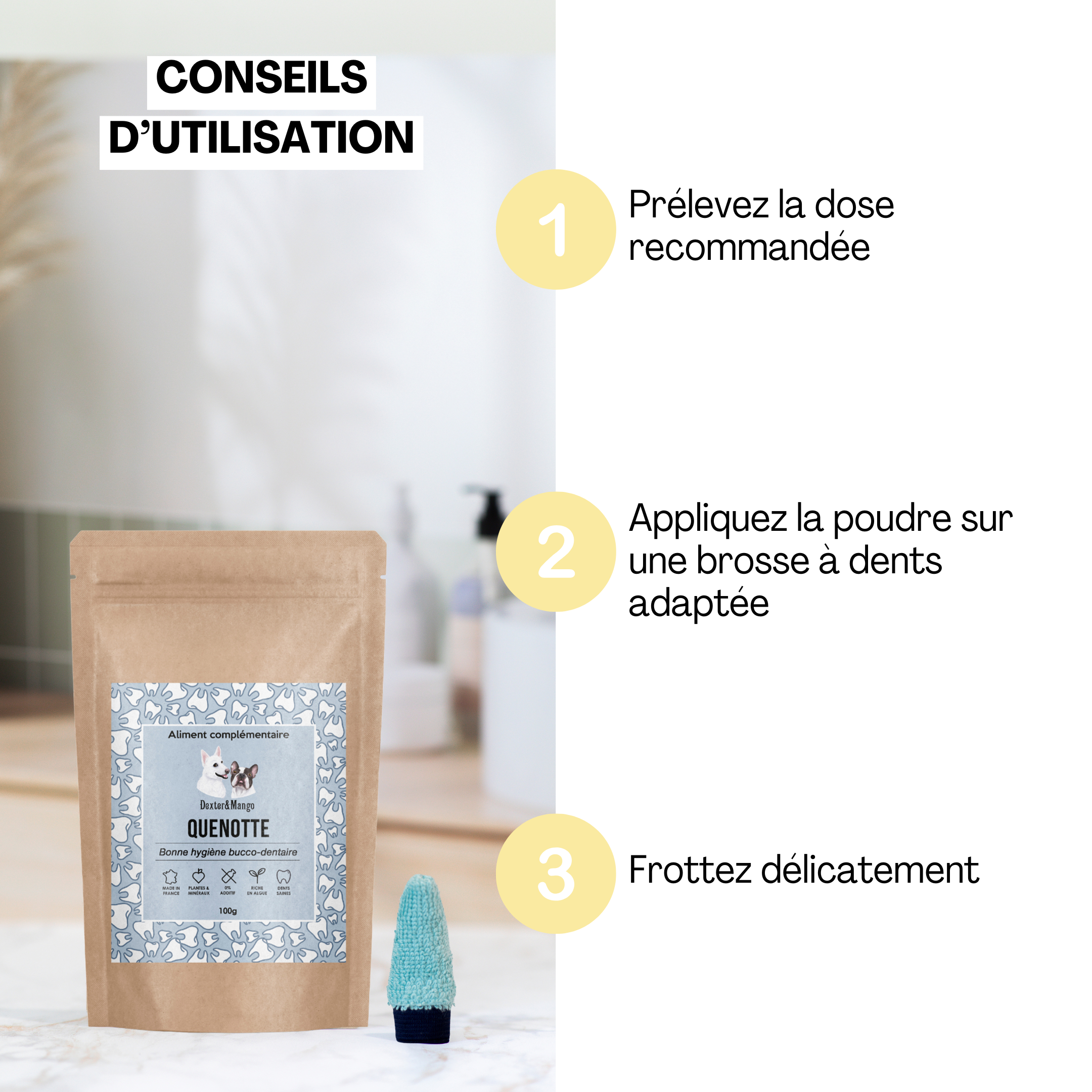 Conseils d’utilisation de l’aliment complémentaire Quenotte pour l’hygiène dentaire du chien, en trois étapes faciles.